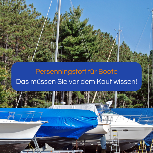 Persenningstoff für Boote - Das müssen Sie vor dem Kauf wissen!