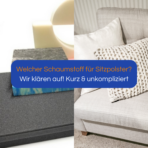 Welcher Schaumstoff für Sitzpolster? Wir klären auf - kurz und unkompliziert!